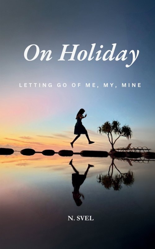 On Holiday: Letting Go of Me, My, Mine