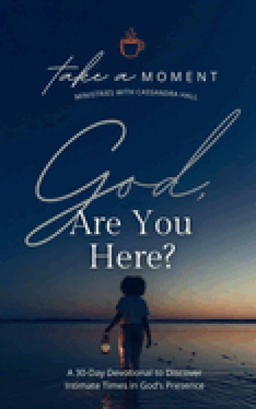 God, Are You Here?: A 30-Day Devotional to Discover Intimate Times in God's Presence