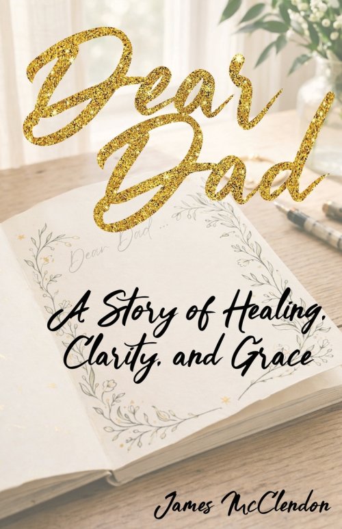 Dear Dad: A Story of Healing, Clarity, and Grace
