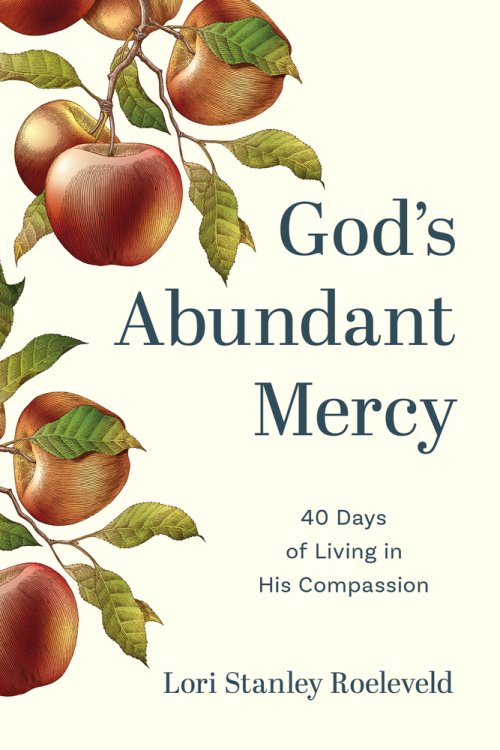 God's Abundant Mercy: 40 Days of Living in His Compassion