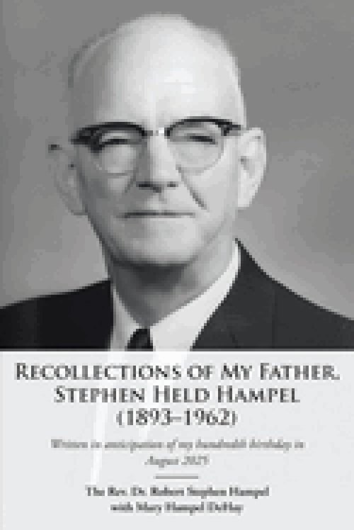 Recollections of My Father, Stephen Held Hampel (1893-1962)