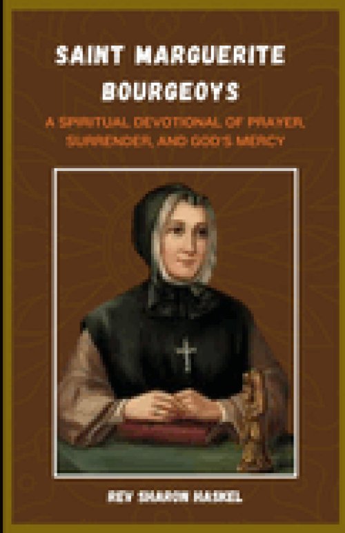 NOVENA TO SAINT MARGUERITE BOURGEOYS: A Spiritual Devotional Of Prayer, Surrender, And God's Mercy