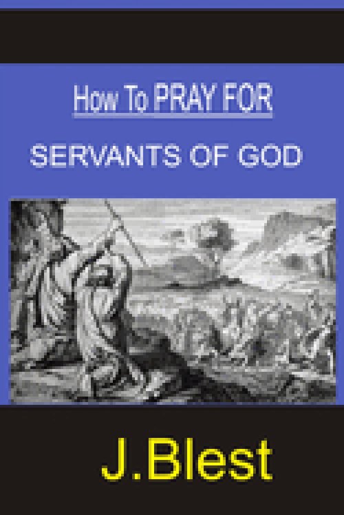 HOW TO PRAY FOR SERVANTS OF GOD