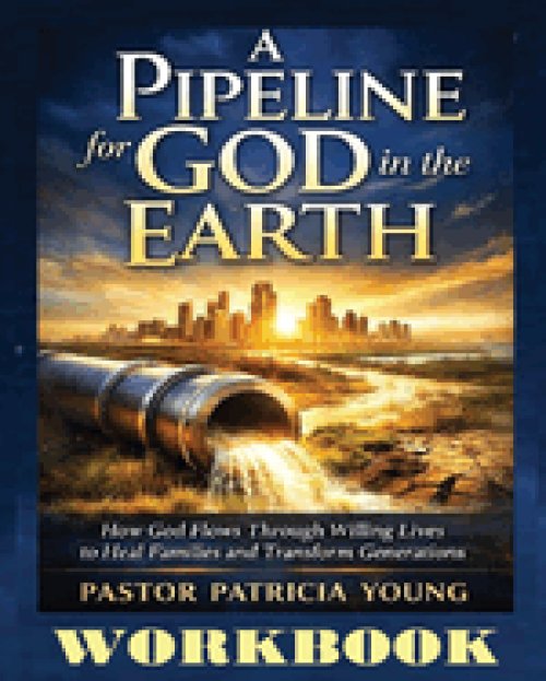 A Pipeline for God in the Earth - Workbook