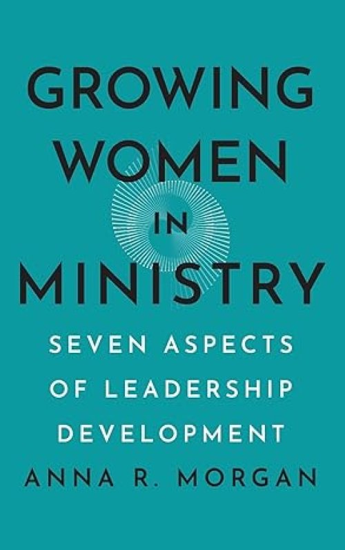 Growing Women in Ministry: Seven Aspects of Leadership Development