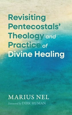 Revisiting Pentecostals' Theology and Practice of Divine Healing