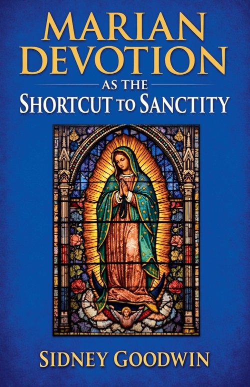 Marian Devotion as the Shortcut to Sanctity