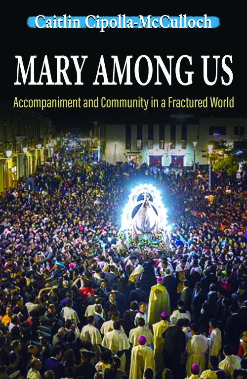 Mary Among Us: Accompaniment and Community in a Fractured World