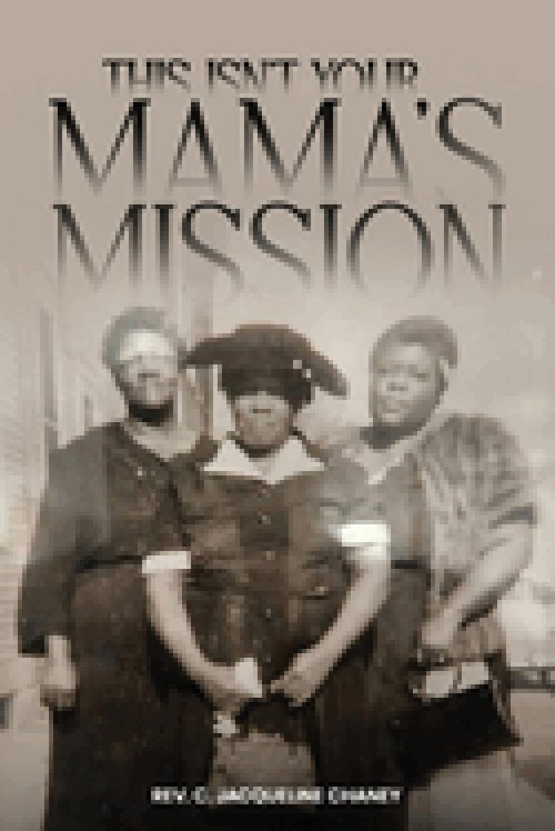 THIS ISN'T YOUR MAMA'S MISSION