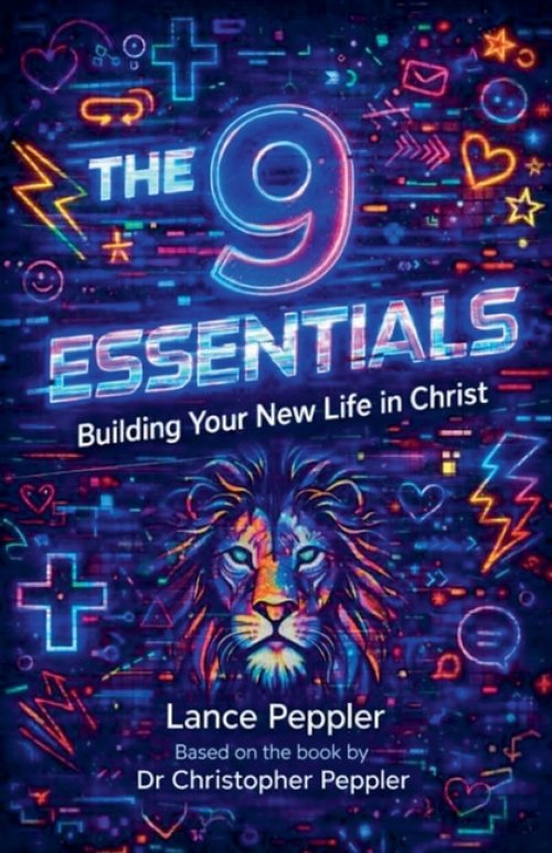 The 9 Essentials - Building Your New Life in Christ