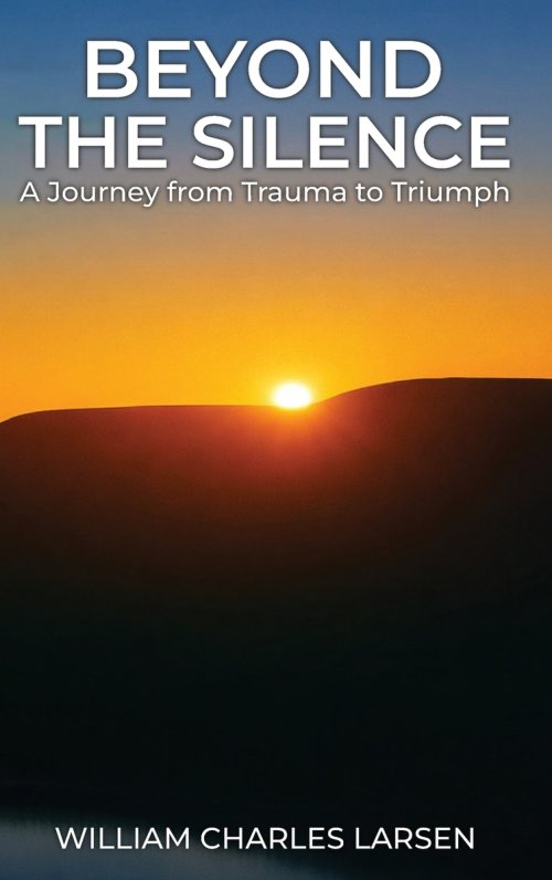 Beyond The Silence: A Journey from Trauma to Triumph