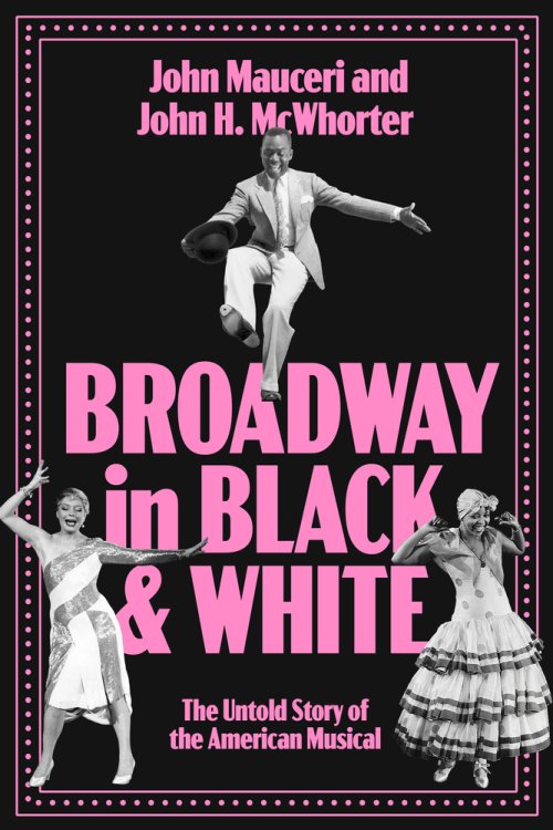 Broadway in Black and White – The Untold Story of the American Musical