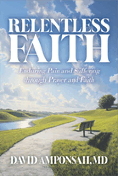 Relentless Faith: Enduring Pain and Suffering through Prayer and Faith