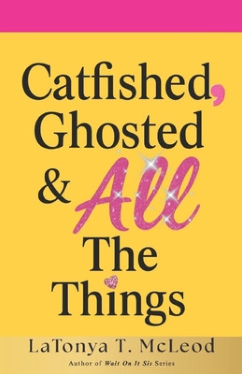 Catfished, Ghosted, and All the Things