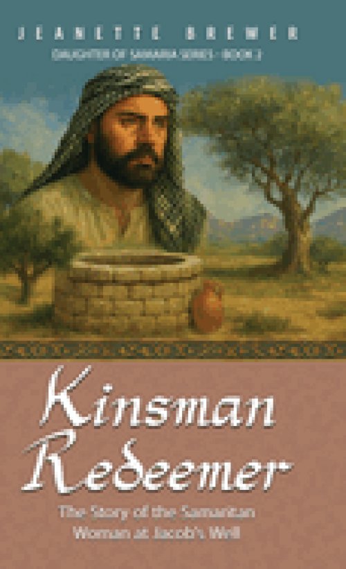 Kinsman Redeemer: The Story of the Samaritan Woman at Jacob's Well