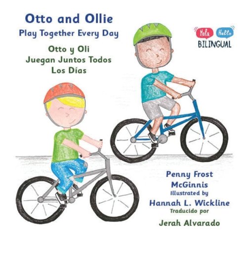 Otto and Ollie Play Together Every Day: Otto y Oli Juegan Juntos Todos Los Días