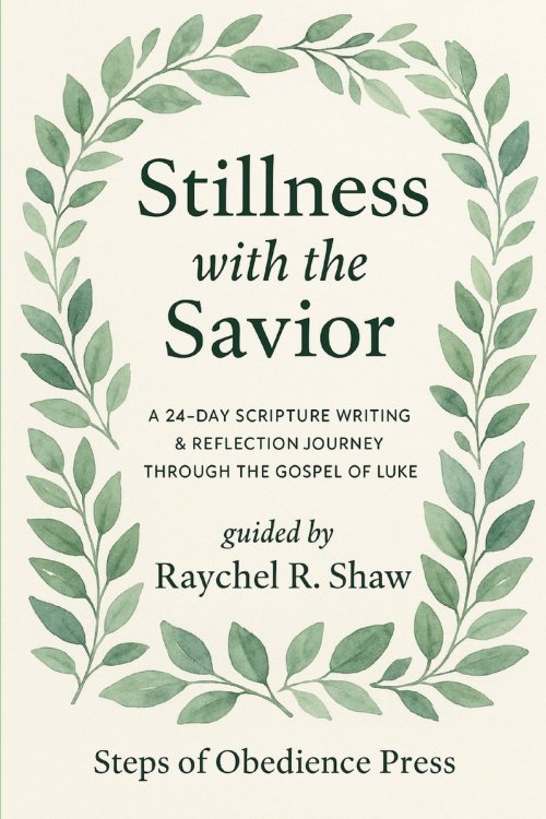 Stillness With the Savior: A 24-Day Scripture Writing & Reflection Journey Through the Gospel of Luke