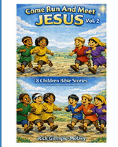 Come Run And Meet Jesus Vol. 2: 18 Children Bible Stories