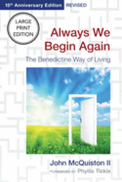 Always We Begin Again (Large Print Edition) : The Benedictine Way of Living (15th Anniversary Edition, Revised)