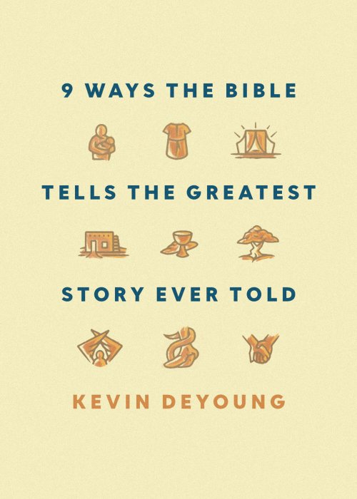 Nine Ways the Bible Tells the Greatest Story Ever Told