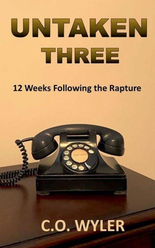 Untaken Three: 12 Weeks Following the Rapture
