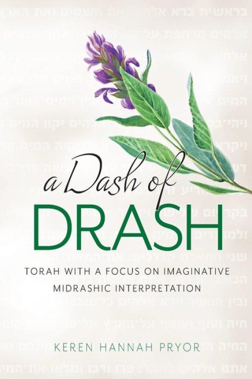 A Dash of Drash: Torah with a Focus on Imaginative Midrashic Interpretation