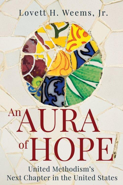 An Aura of Hope: United Methodism's Next Chapter in the United States (An Aura of Hope)