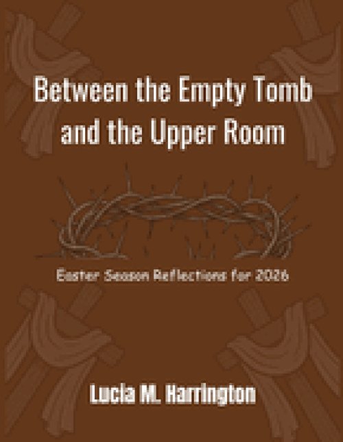 Between the Empty Tomb and the Upper Room: Easter Season Reflections for 2026