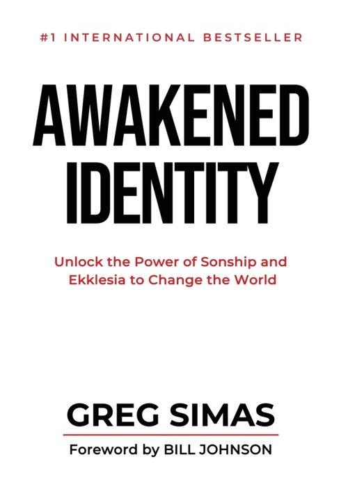 Awakened Identity: Unlock the Power of Sonship and Ekklesia to Change the World