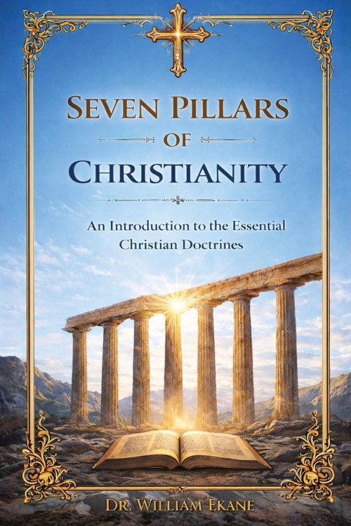 Seven Pillars of Christianity: An Introduction to the Essential Christian Doctrines