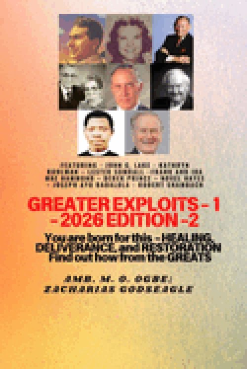 Greater Exploits - 1 (2026 Edition): Featuring - John G. Lake - Kathryn Kuhlman - Lester Sumrall -Frank and Ida Mae Hammond - Derek Prince - Novel Hay