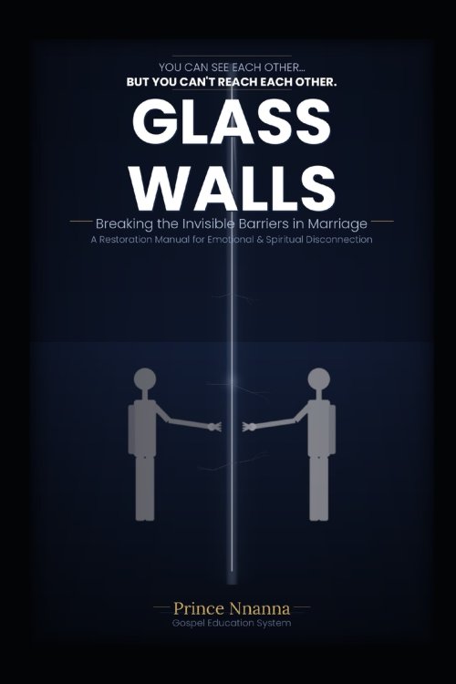 GLASS WALLS: Breaking the Invisible Barriers in Marriage