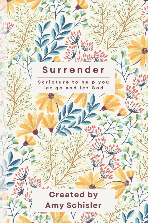 Surrender: Scripture to Help You Let Go and Let God Journal