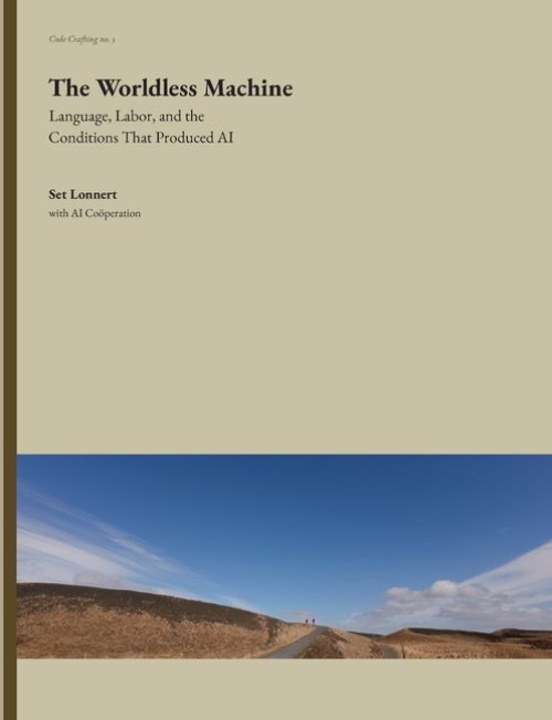 The Worldless Machine:Language, Labor, and the Conditions That Produced AI