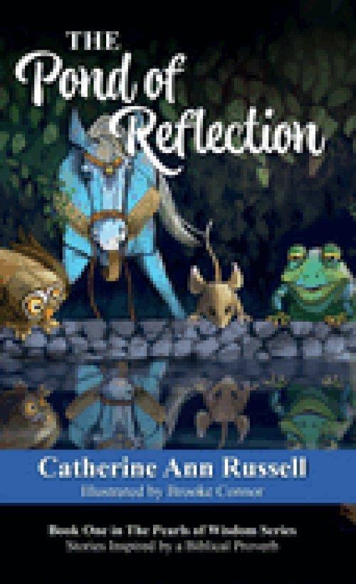 The Pond of Reflection: Book One in The Pearls of Wisdom Series: Stories Inspired by a Biblical Proverb