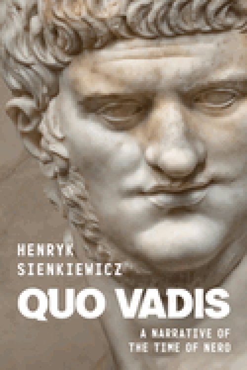 Quo Vadis by Henryk Sienkiewicz: A Narrative of the Time of Nero