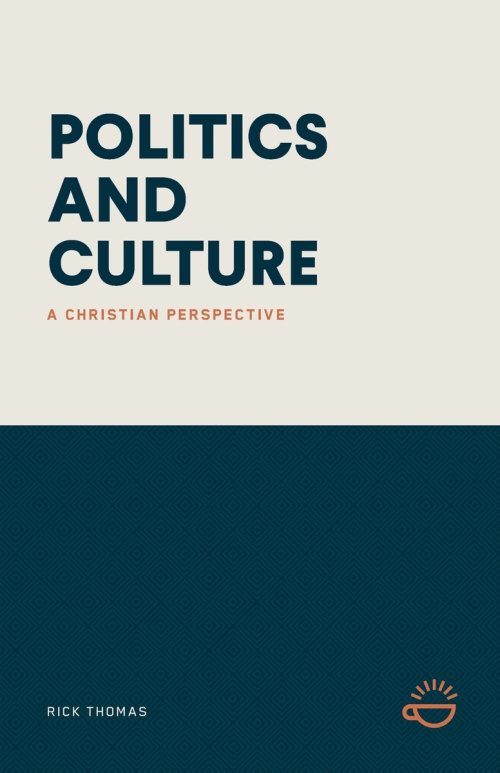 POLITICS AND CULTURE: A CHRISTIAN PERSPECTIVE