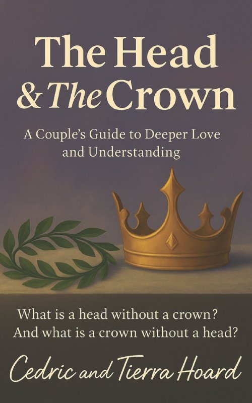The Head and The Crown: A Couple's Guide to Deeper Love and Understanding