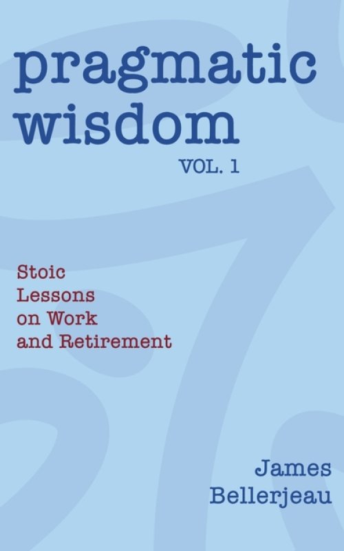 Pragmatic Wisdom Vol. 1