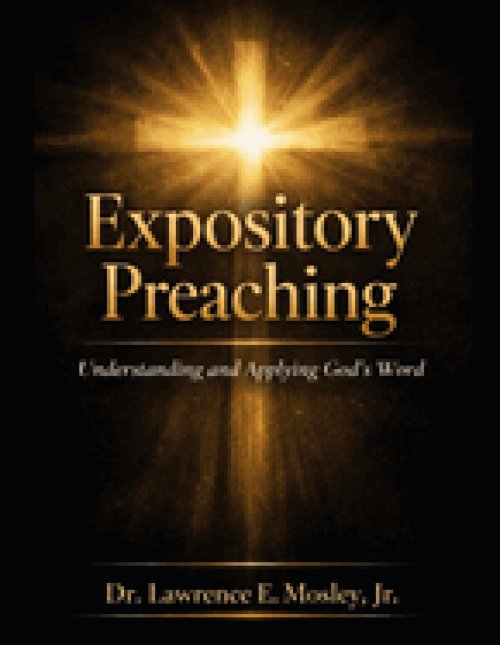 Expository Preaching: Understanding and Applying God's Word A Guide for Preachers, Ministers, and Seminary Students