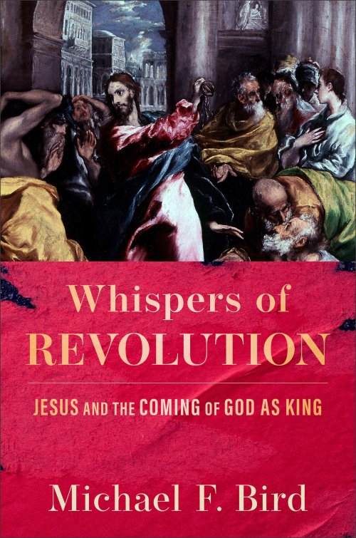 Whispers of Revolution: Jesus and the Coming of God as King