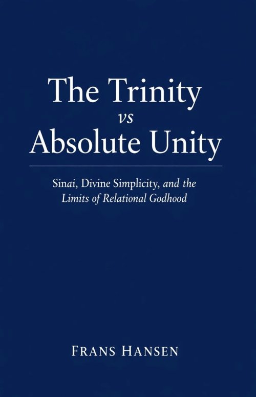 The Trinity vs Absolute Unity: Sinai, Divine Simplicity, and the Limits of Relational Godhood