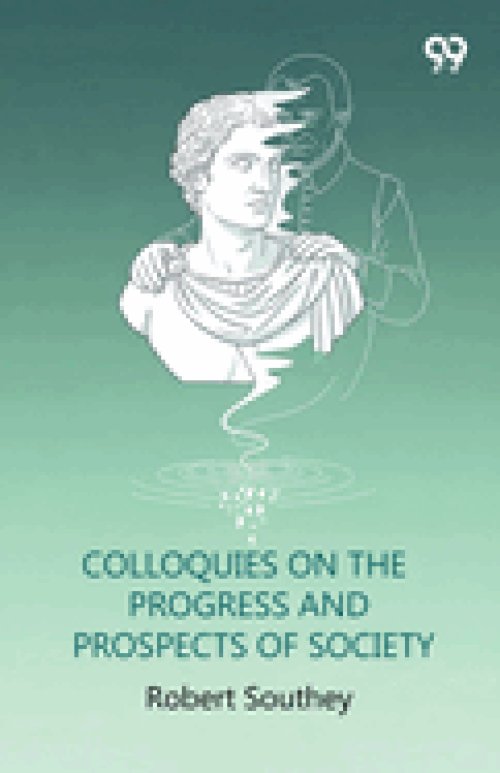 Colloquies On The Progress And Prospects Of Society