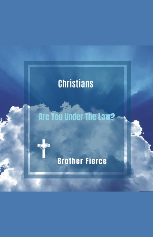 Christians. Are You Under The Law?