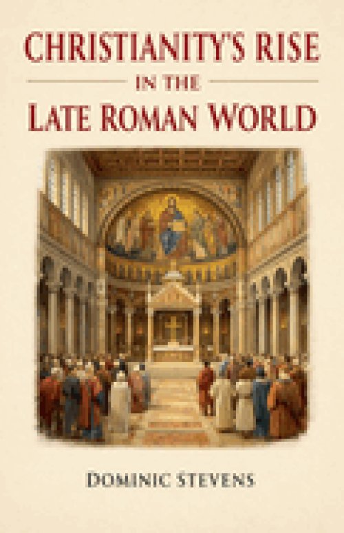 Christianity's Rise in the Late Roman World