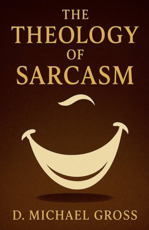 The Theology of Sarcasm