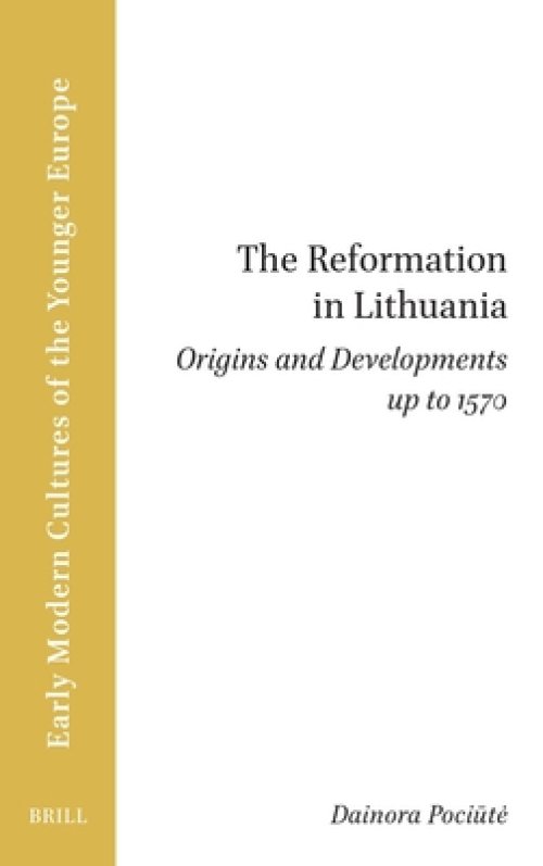 The Reformation in Lithuania: Origins and Developments Up to 1570