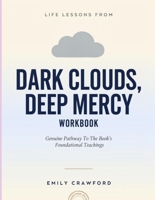 Life Lessons From Dark Clouds, Deep Mercy: Genuine Pathway To The Book's Foundational Teachings