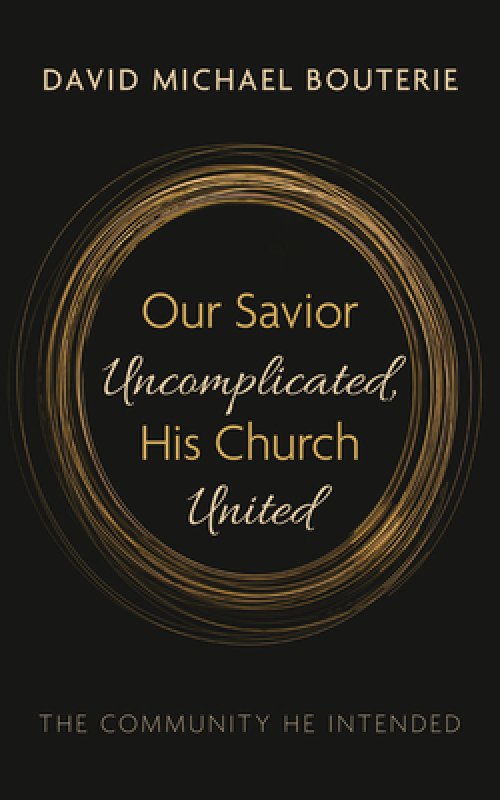 Our Savior Uncomplicated, His Church United