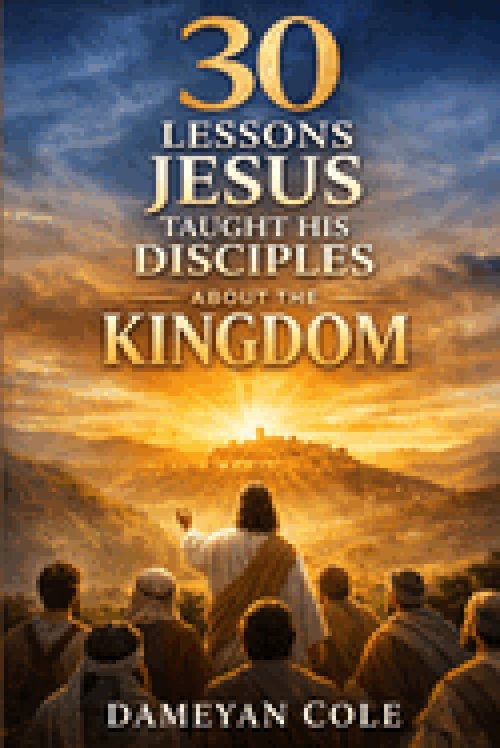 30 Lessons Jesus Taught His Disciples About the Kingdom